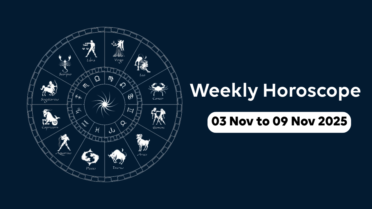 Weekly Horoscope 3 Nov to 9 Nov 2025