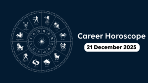 Horoscope : 21 December 2025